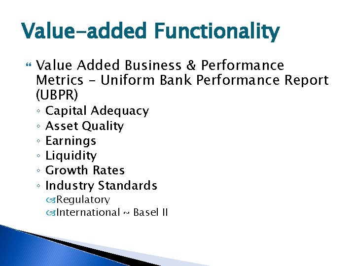 Value-added Functionality Value Added Business & Performance Metrics - Uniform Bank Performance Report (UBPR)