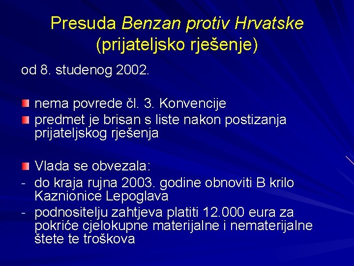 Presuda Benzan protiv Hrvatske (prijateljsko rješenje) od 8. studenog 2002. nema povrede čl. 3.