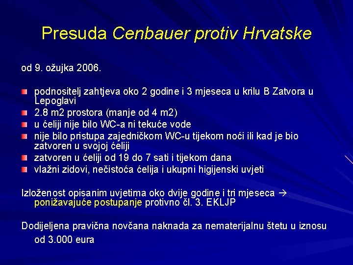 Presuda Cenbauer protiv Hrvatske od 9. ožujka 2006. podnositelj zahtjeva oko 2 godine i