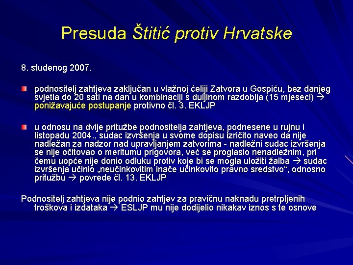 Presuda Štitić protiv Hrvatske 8. studenog 2007. podnositelj zahtjeva zaključan u vlažnoj ćeliji Zatvora