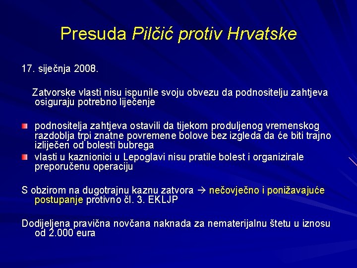 Presuda Pilčić protiv Hrvatske 17. siječnja 2008. Zatvorske vlasti nisu ispunile svoju obvezu da
