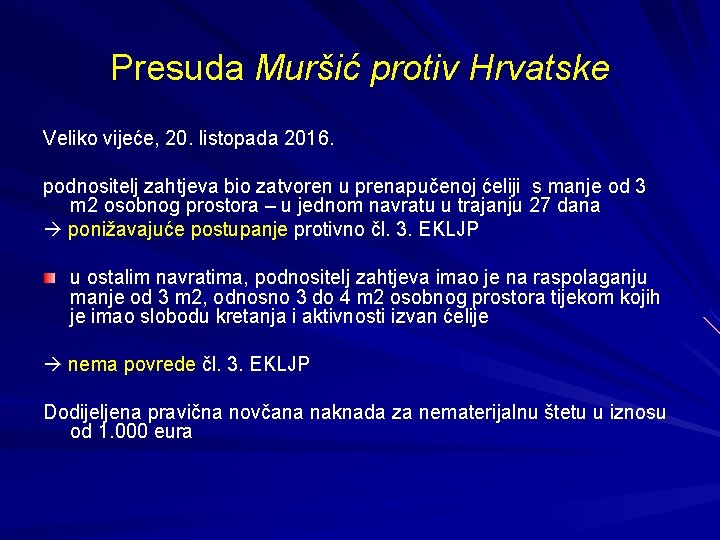 Presuda Muršić protiv Hrvatske Veliko vijeće, 20. listopada 2016. podnositelj zahtjeva bio zatvoren u