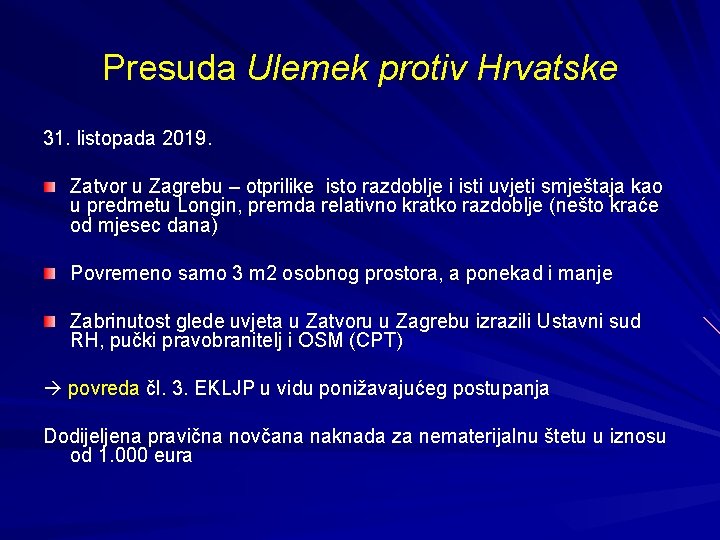 Presuda Ulemek protiv Hrvatske 31. listopada 2019. Zatvor u Zagrebu – otprilike isto razdoblje