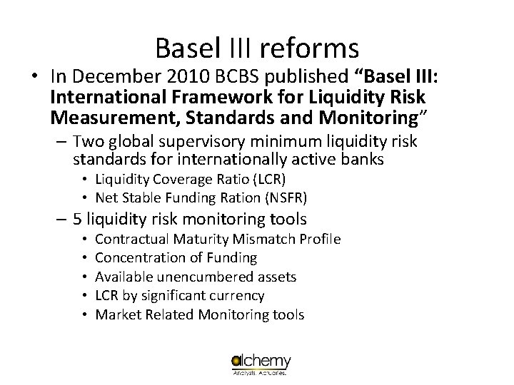 Basel III reforms • In December 2010 BCBS published “Basel III: International Framework for