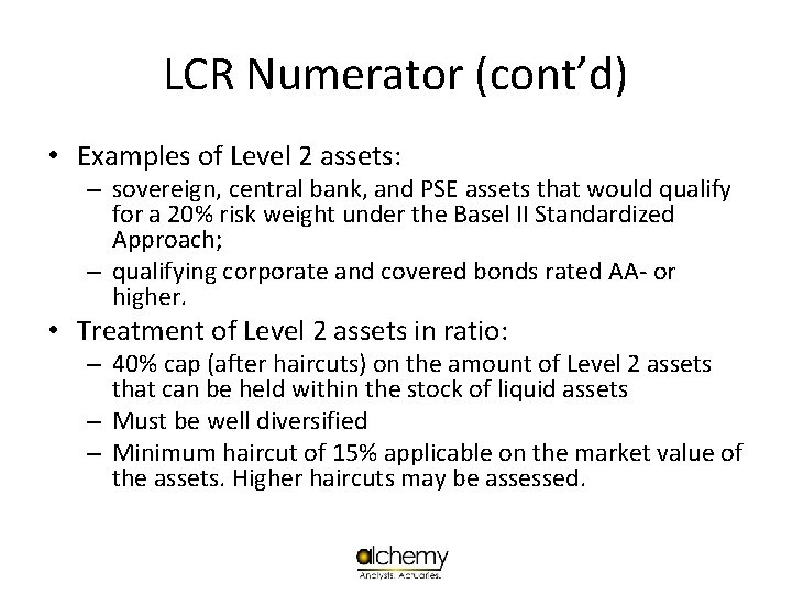 LCR Numerator (cont’d) • Examples of Level 2 assets: – sovereign, central bank, and