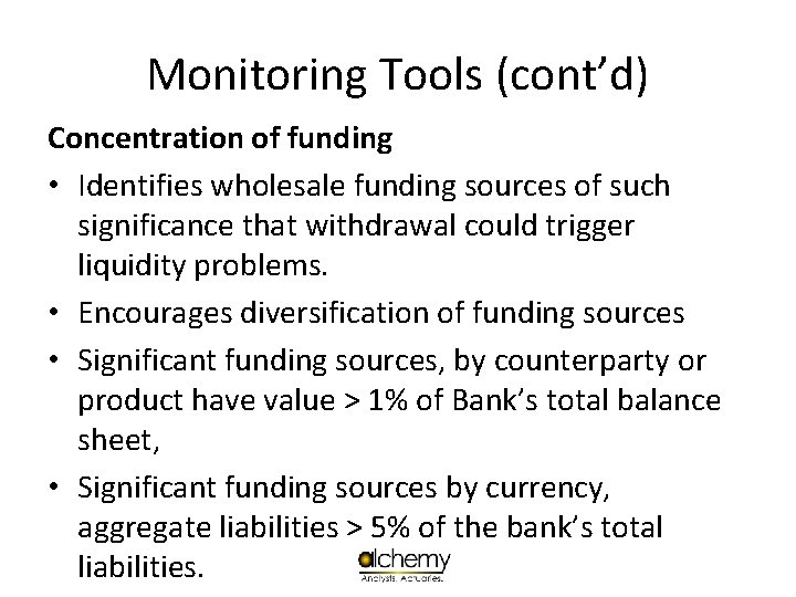 Monitoring Tools (cont’d) Concentration of funding • Identifies wholesale funding sources of such significance