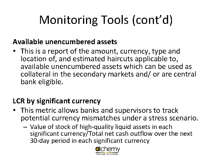 Monitoring Tools (cont’d) Available unencumbered assets • This is a report of the amount,