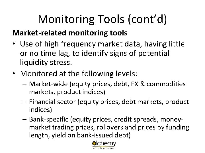 Monitoring Tools (cont’d) Market-related monitoring tools • Use of high frequency market data, having