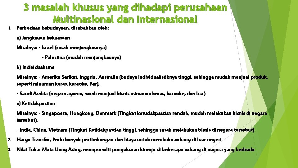 3 masalah khusus yang dihadapi perusahaan Multinasional dan Internasional 1. Perbedaan kebudayaan, disebabkan oleh: