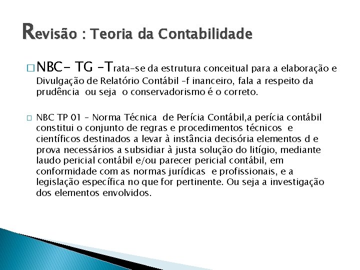 Revisão : Teoria da Contabilidade � NBC- TG –Trata-se da estrutura conceitual para a