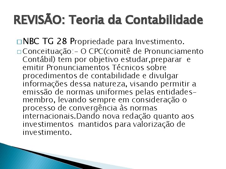 REVISÃO: Teoria da Contabilidade � NBC TG 28 Propriedade para Investimento. � Conceituação: -