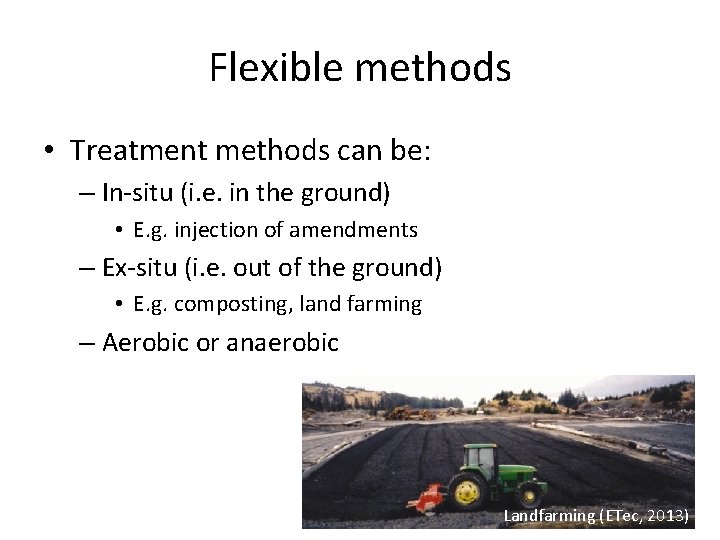 Flexible methods • Treatment methods can be: – In-situ (i. e. in the ground)