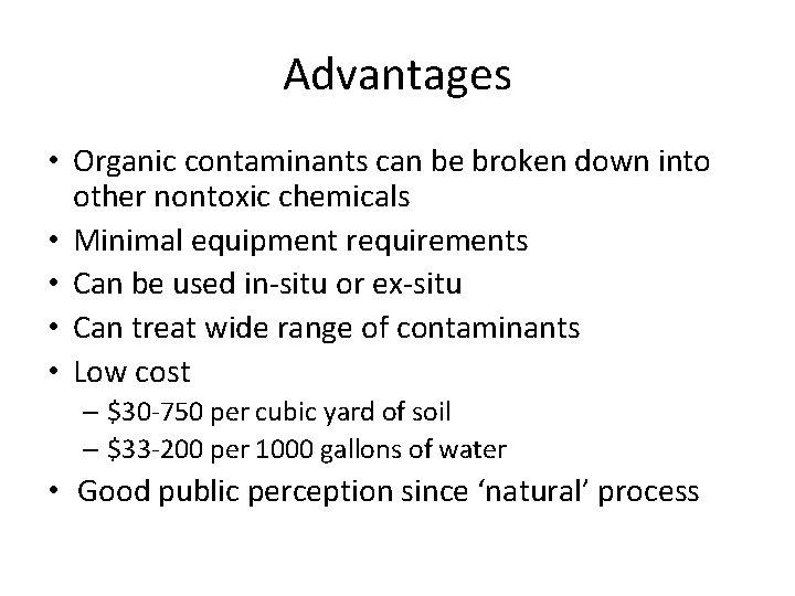 Advantages • Organic contaminants can be broken down into other nontoxic chemicals • Minimal