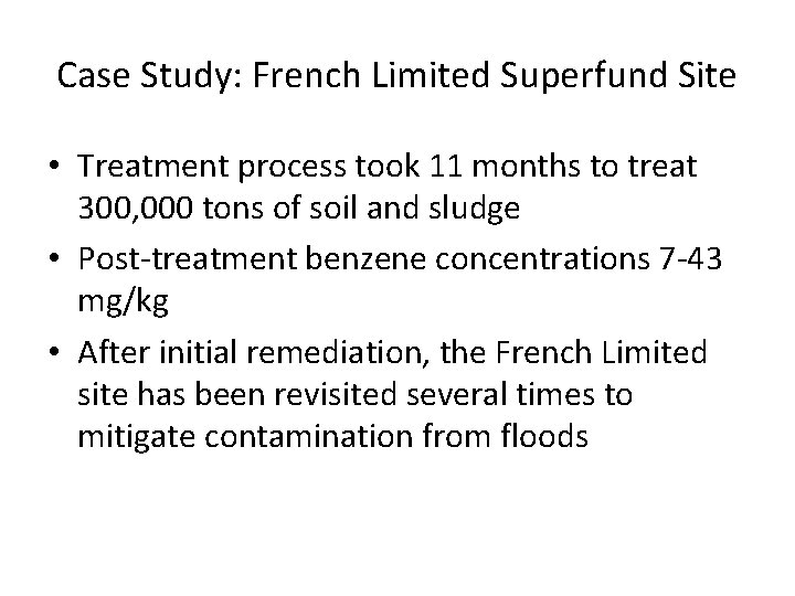 Case Study: French Limited Superfund Site • Treatment process took 11 months to treat