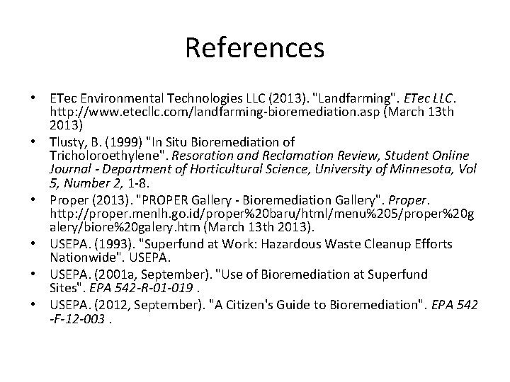 References • ETec Environmental Technologies LLC (2013). "Landfarming". ETec LLC. http: //www. etecllc. com/landfarming-bioremediation.