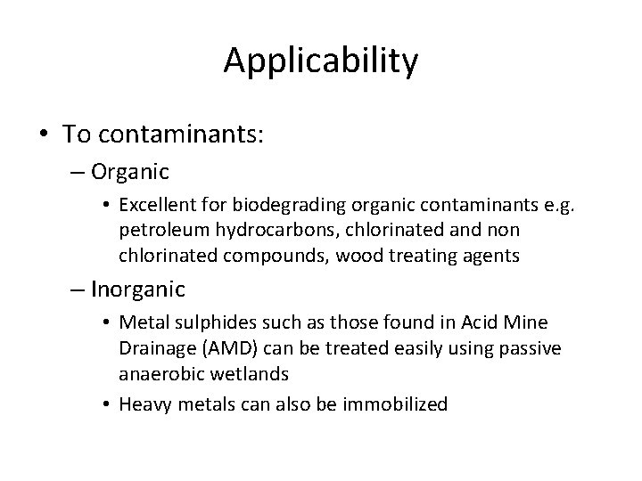 Applicability • To contaminants: – Organic • Excellent for biodegrading organic contaminants e. g.