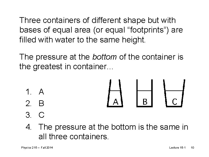 Three containers of different shape but with bases of equal area (or equal “footprints”)