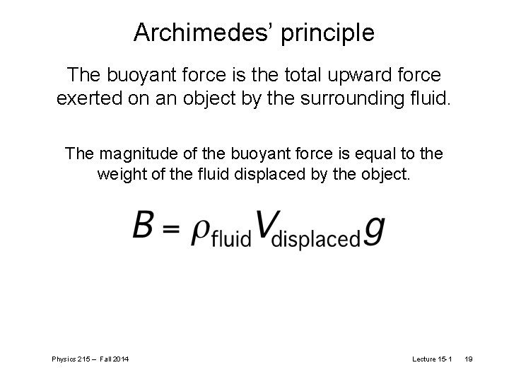 Archimedes’ principle The buoyant force is the total upward force exerted on an object
