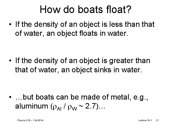 How do boats float? • If the density of an object is less than
