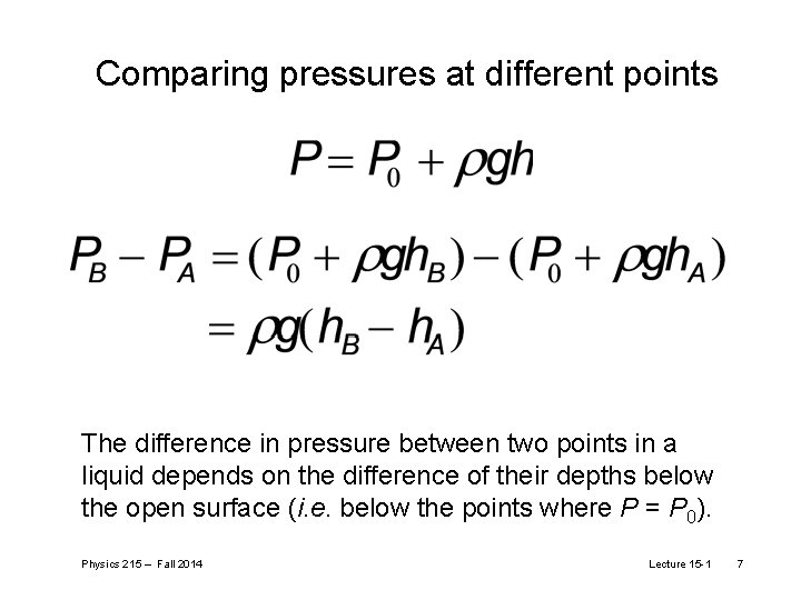 Comparing pressures at different points The difference in pressure between two points in a