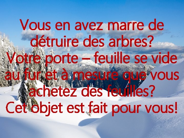 Vous en avez marre de détruire des arbres? Votre porte – feuille se vide