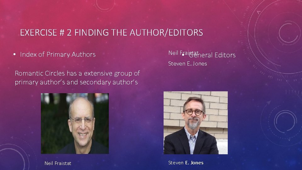 EXERCISE # 2 FINDING THE AUTHOR/EDITORS • Index of Primary Authors Neil Fraistat •