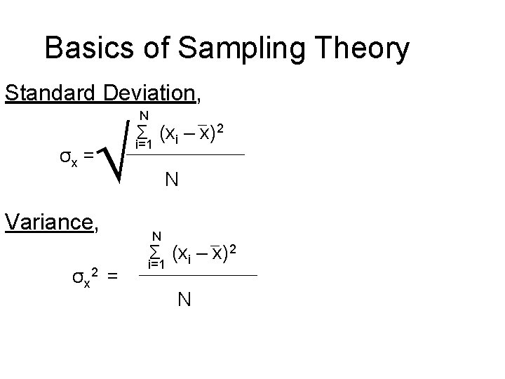 Basics of Sampling Theory Standard Deviation, √ σx = Variance, σx 2 N Σ