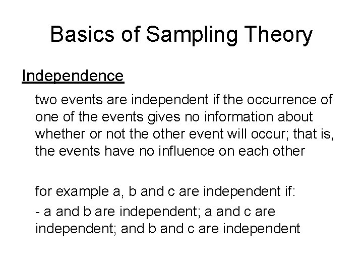Basics of Sampling Theory Independence two events are independent if the occurrence of one
