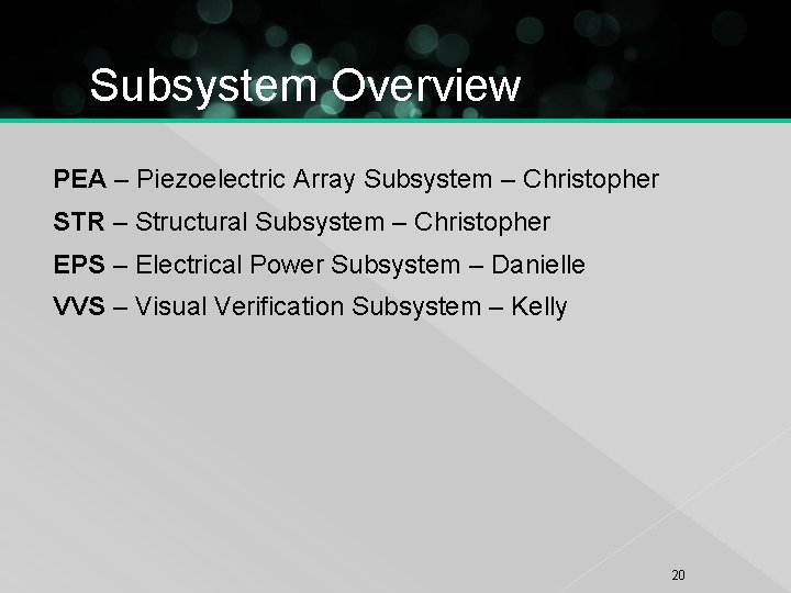 Subsystem Overview PEA – Piezoelectric Array Subsystem – Christopher STR – Structural Subsystem –