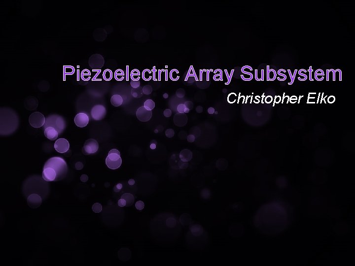 Piezoelectric Array Subsystem Christopher Elko 