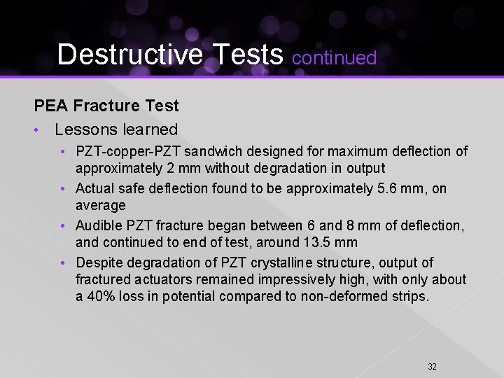 Destructive Tests continued PEA Fracture Test • Lessons learned • PZT-copper-PZT sandwich designed for