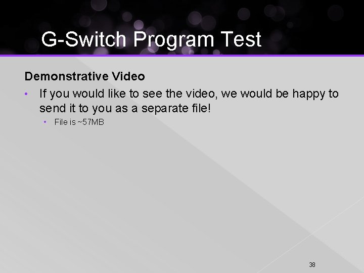 G-Switch Program Test Demonstrative Video • If you would like to see the video,