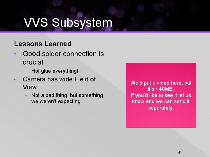 VVS Subsystem Lessons Learned • Good solder connection is crucial • Hot glue everything!