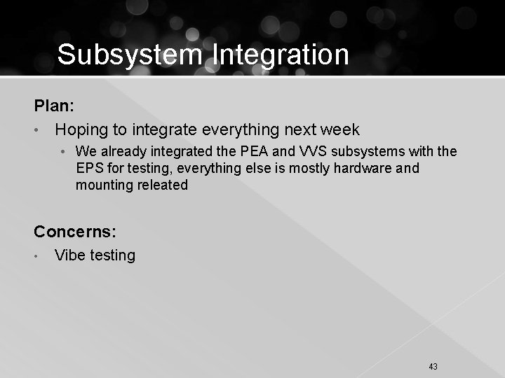 Subsystem Integration Plan: • Hoping to integrate everything next week • We already integrated