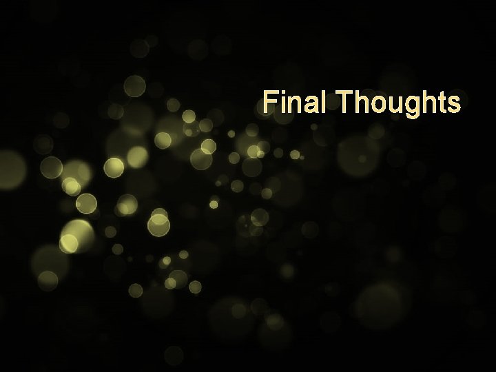 Final Thoughts 