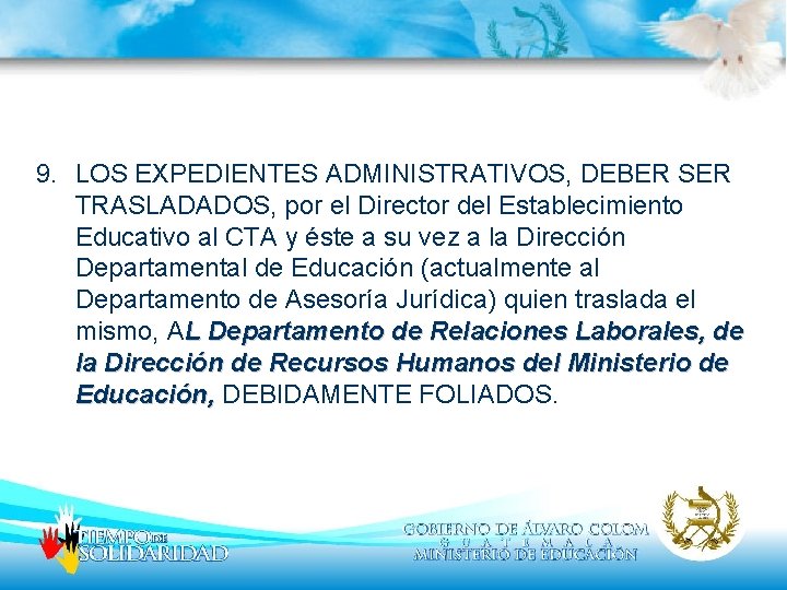 9. LOS EXPEDIENTES ADMINISTRATIVOS, DEBER SER TRASLADADOS, por el Director del Establecimiento Educativo al