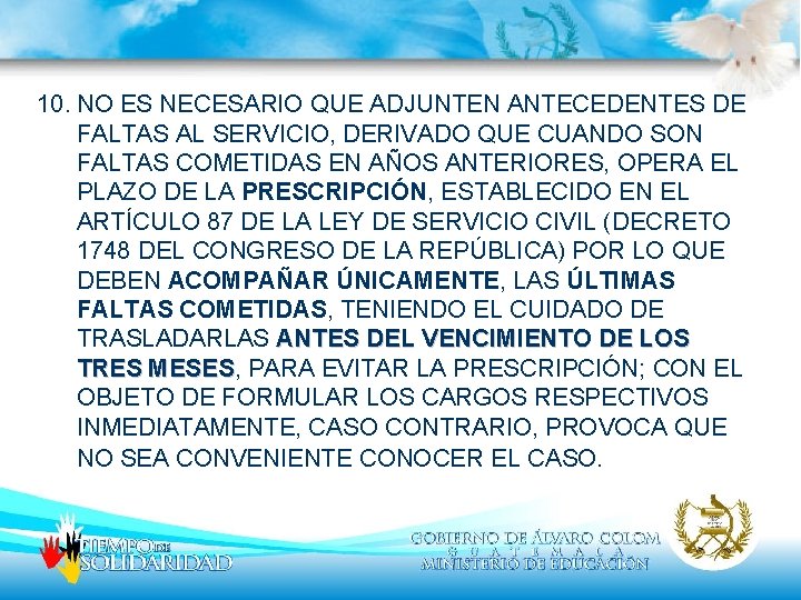 10. NO ES NECESARIO QUE ADJUNTEN ANTECEDENTES DE FALTAS AL SERVICIO, DERIVADO QUE CUANDO