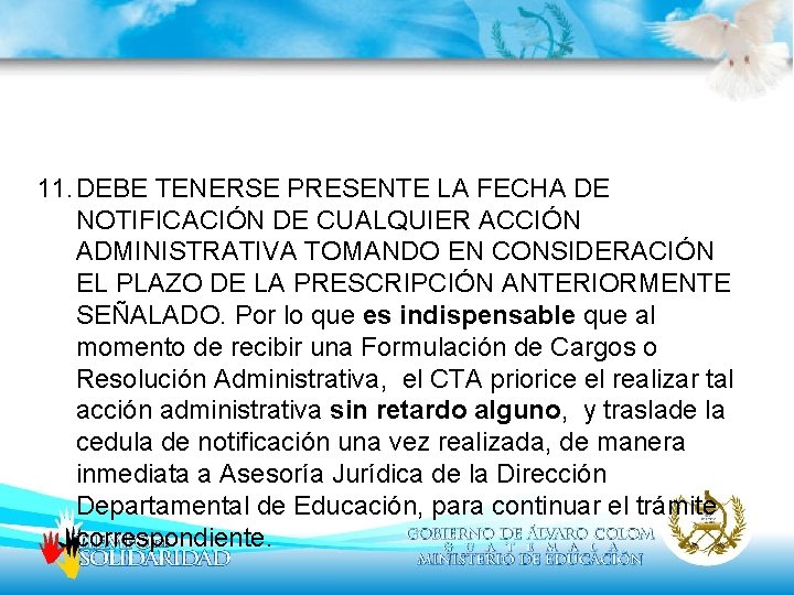 11. DEBE TENERSE PRESENTE LA FECHA DE NOTIFICACIÓN DE CUALQUIER ACCIÓN ADMINISTRATIVA TOMANDO EN