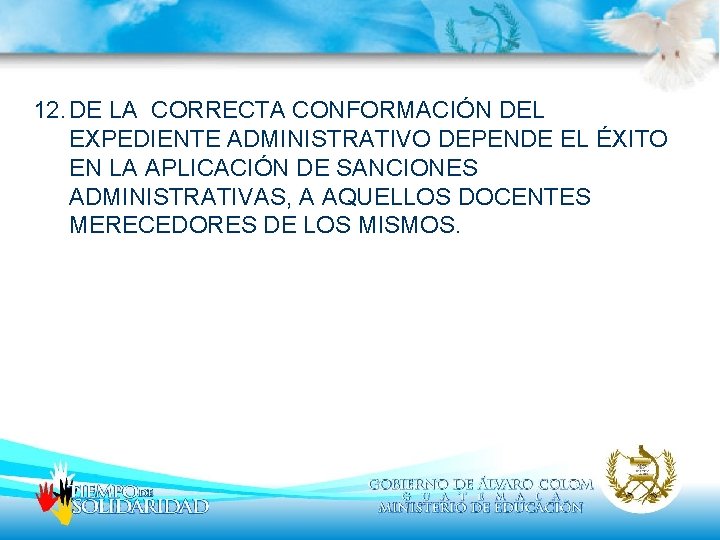 12. DE LA CORRECTA CONFORMACIÓN DEL EXPEDIENTE ADMINISTRATIVO DEPENDE EL ÉXITO EN LA APLICACIÓN