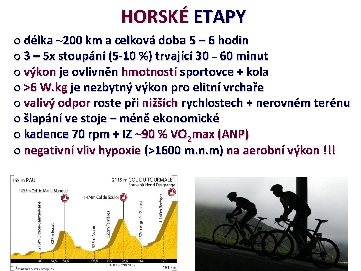 HORSKÉ ETAPY o délka ~200 km a celková doba 5 – 6 hodin o