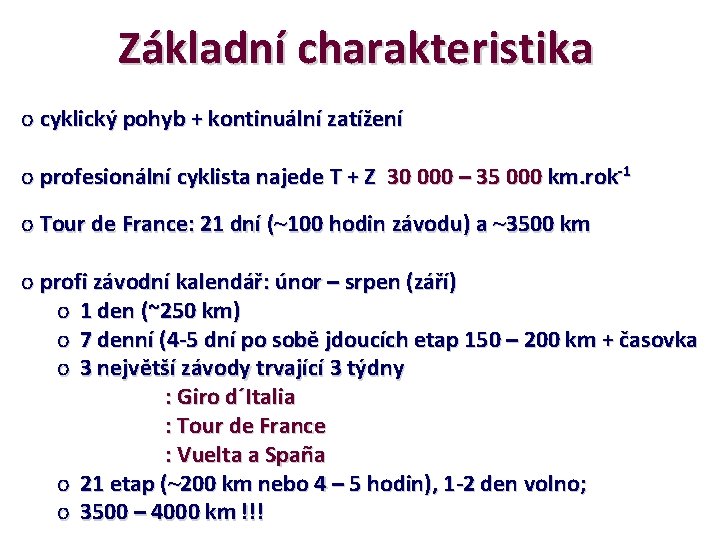 Základní charakteristika o cyklický pohyb + kontinuální zatížení o profesionální cyklista najede T +