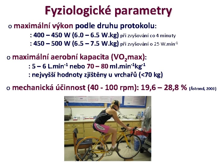 Fyziologické parametry o maximální výkon podle druhu protokolu: : 400 – 450 W (6.