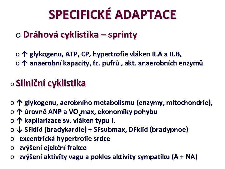 SPECIFICKÉ ADAPTACE o Dráhová cyklistika – sprinty o ↑ glykogenu, ATP, CP, hypertrofie vláken