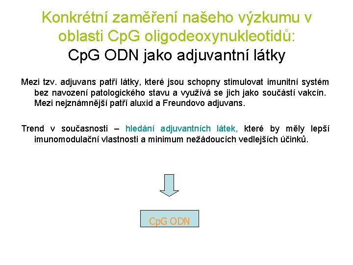Konkrétní zaměření našeho výzkumu v oblasti Cp. G oligodeoxynukleotidů: Cp. G ODN jako adjuvantní