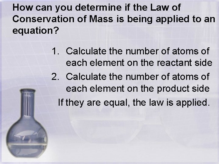 How can you determine if the Law of Conservation of Mass is being applied