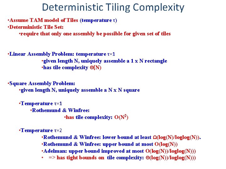 Deterministic Tiling Complexity • Assume TAM model of Tiles (temperature τ) • Deterministic Tile