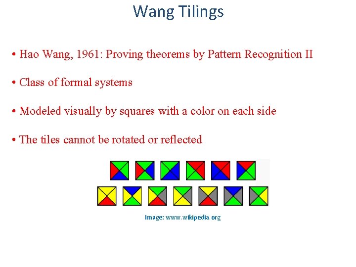 Wang Tilings • Hao Wang, 1961: Proving theorems by Pattern Recognition II • Class