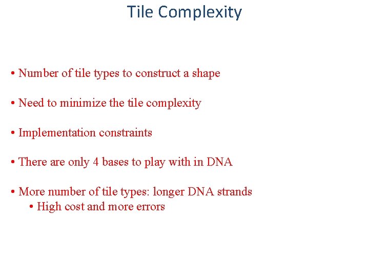 Tile Complexity • Number of tile types to construct a shape • Need to