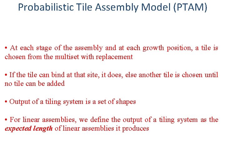 Probabilistic Tile Assembly Model (PTAM) • At each stage of the assembly and at
