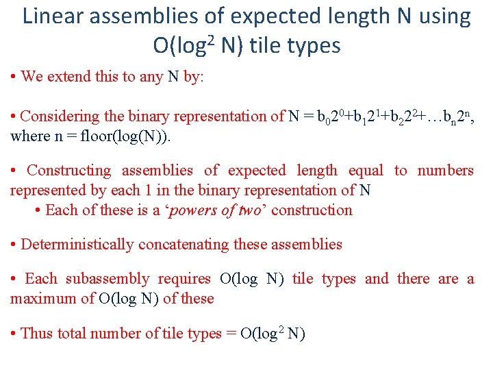 Linear assemblies of expected length N using O(log 2 N) tile types • We